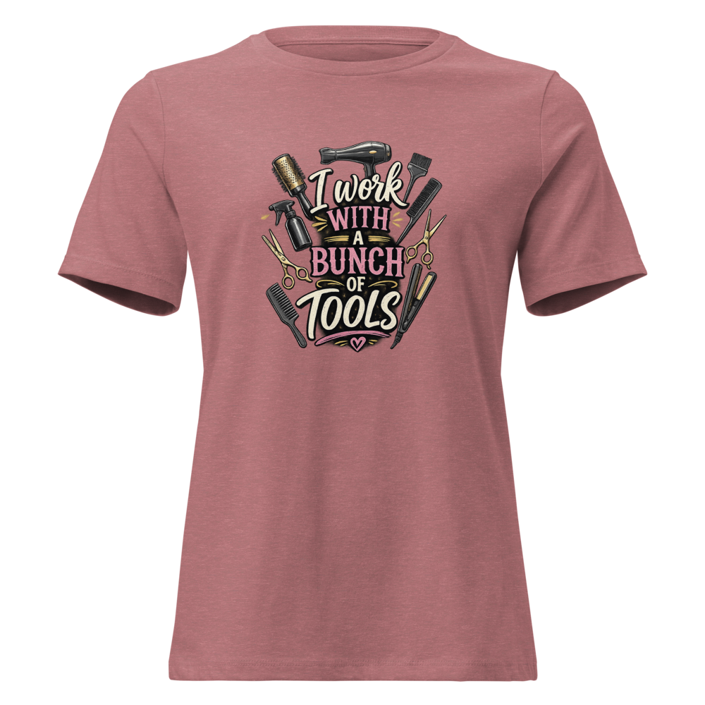 Funny Hairstylist Shirt – I Work With A Bunch Of Tools – Hair Stylist Gift Tee