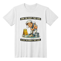 Funny Navy Sailor T-Shirt – “Join The Navy They Said” Military Humor Tee – Veteran Gift Shirt