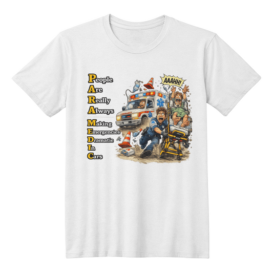 Funny Paramedic Shirt – PARAMEDIC People Are Really Always Making Emergencies Dramatic In Cars | EMT Humor Tee | EMS Gift - FORGEDnLOVE