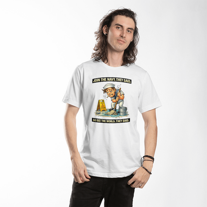 Funny Navy Sailor T-Shirt – “Join The Navy They Said” Military Humor Tee – Veteran Gift Shirt