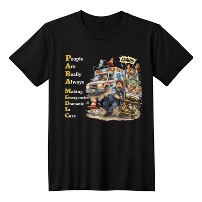 Funny Paramedic Shirt – PARAMEDIC People Are Really Always Making Emergencies Dramatic In Cars | EMT Humor Tee | EMS Gift - FORGEDnLOVE