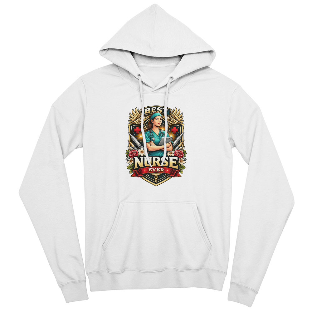 Best Nurse Ever Pullover Hoodie – Nurse Appreciation Gift