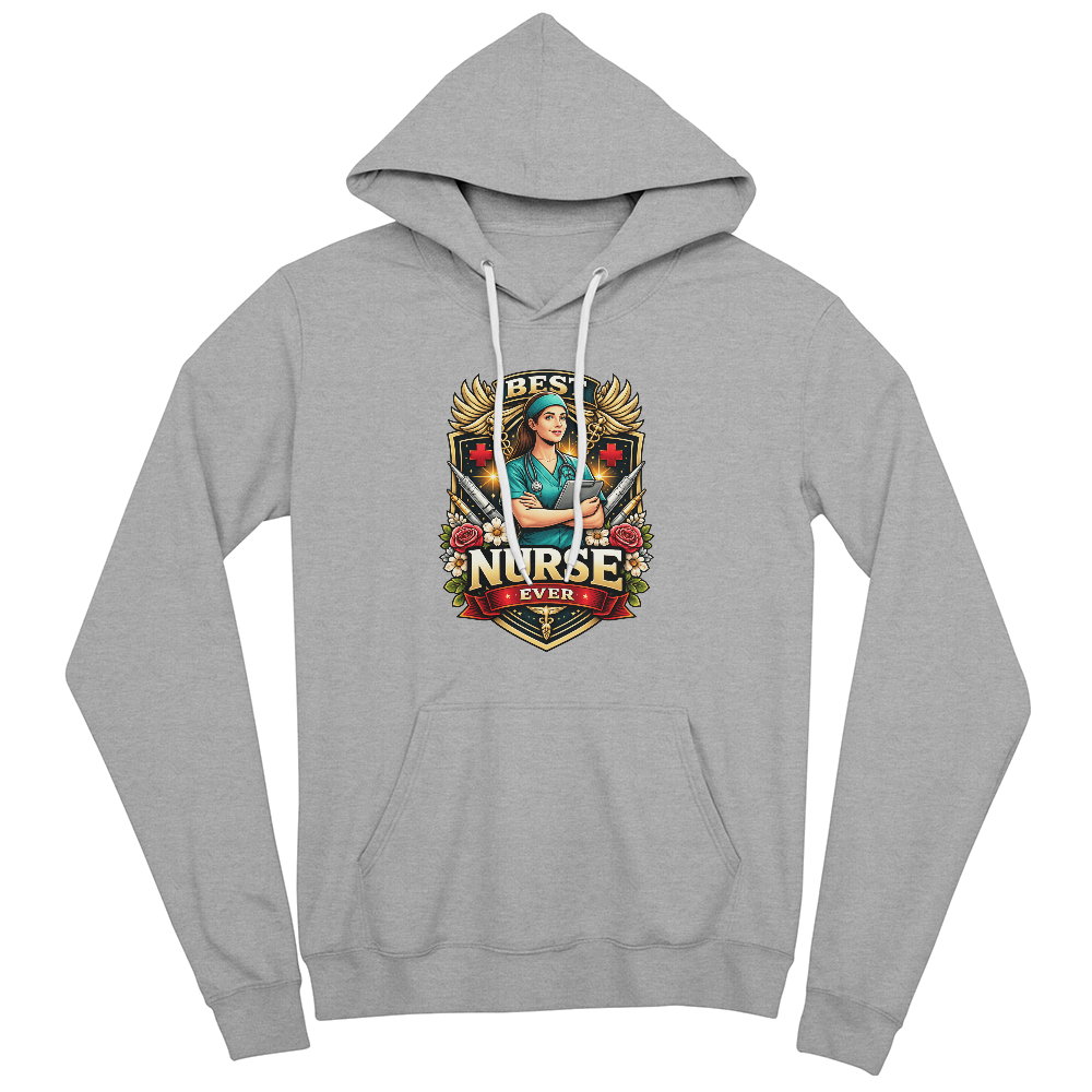 Best Nurse Ever Pullover Hoodie – Nurse Appreciation Gift