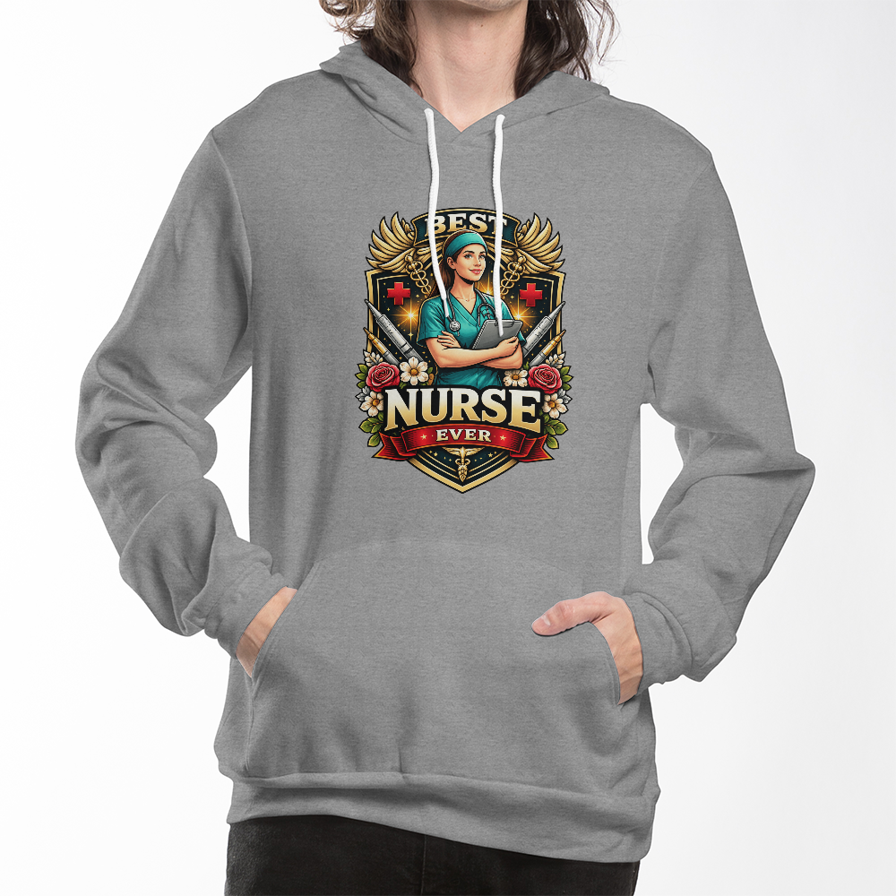 Best Nurse Ever Pullover Hoodie – Nurse Appreciation Gift