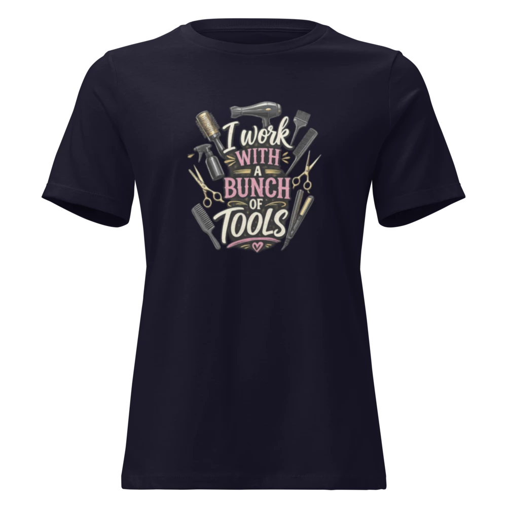 Funny Hairstylist Shirt – I Work With A Bunch Of Tools – Hair Stylist Gift Tee